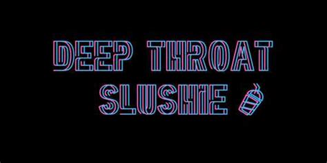 deepthroatslushie|deepthroat slushie Search